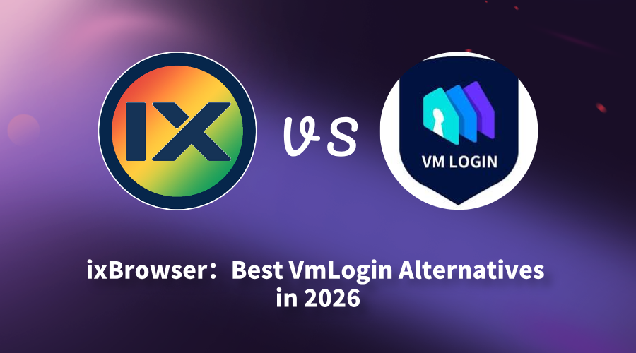 ixBrowser: Best VmLogin Alternativesin 2026
